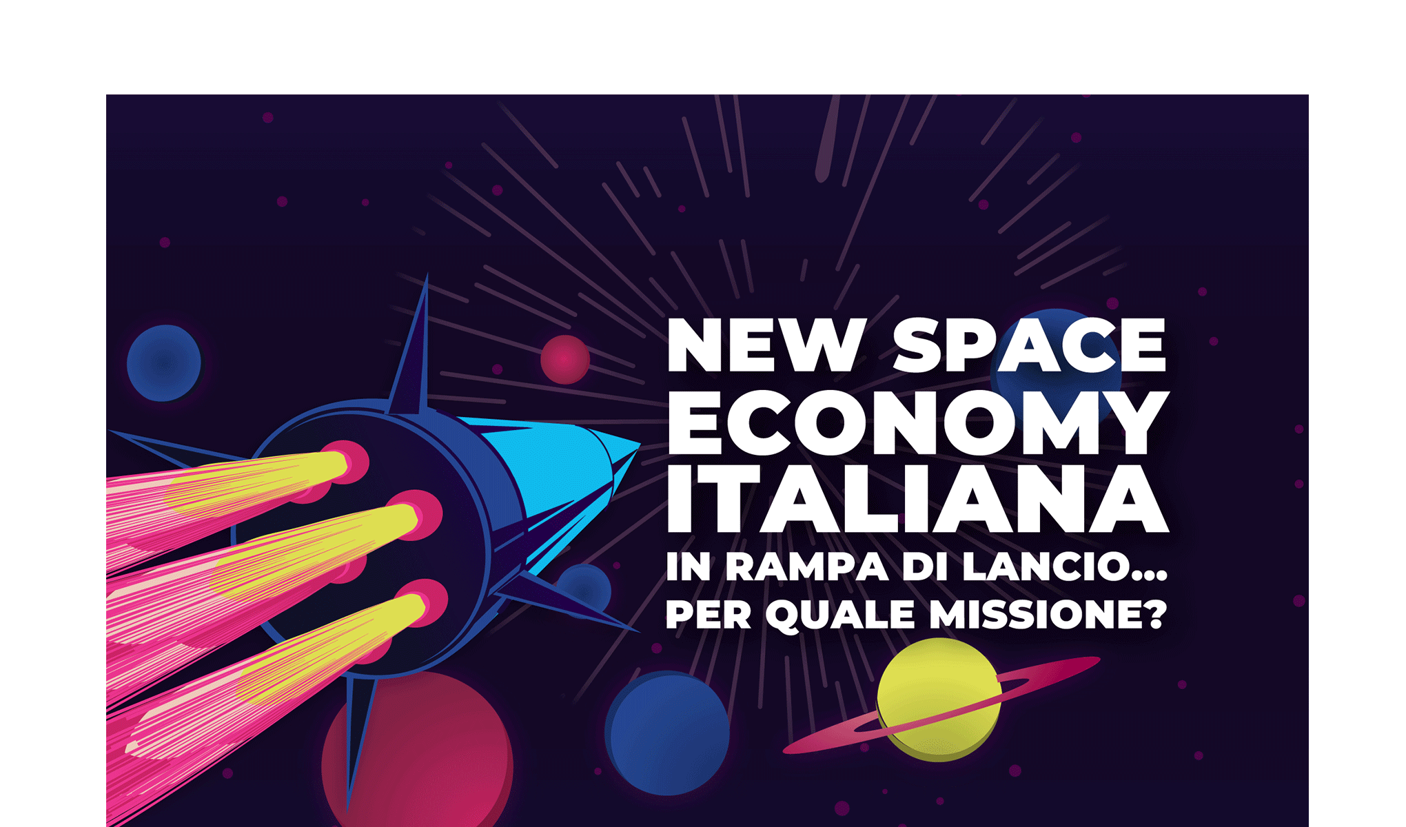 New Space Economy italiana in rampa di lancio…per quale missione?