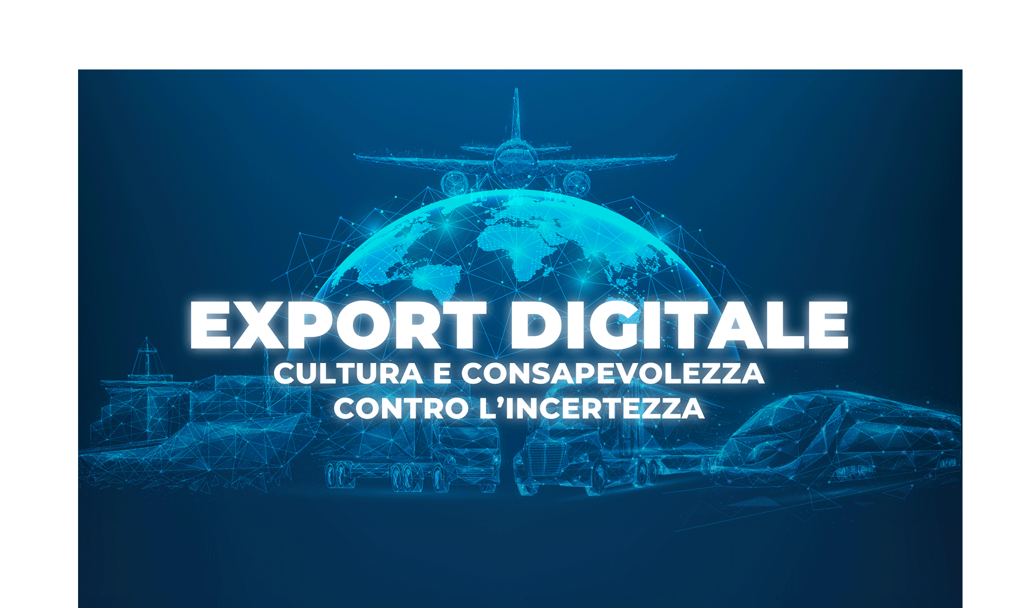 Export Digitale: cultura e consapevolezza contro l’incertezza
