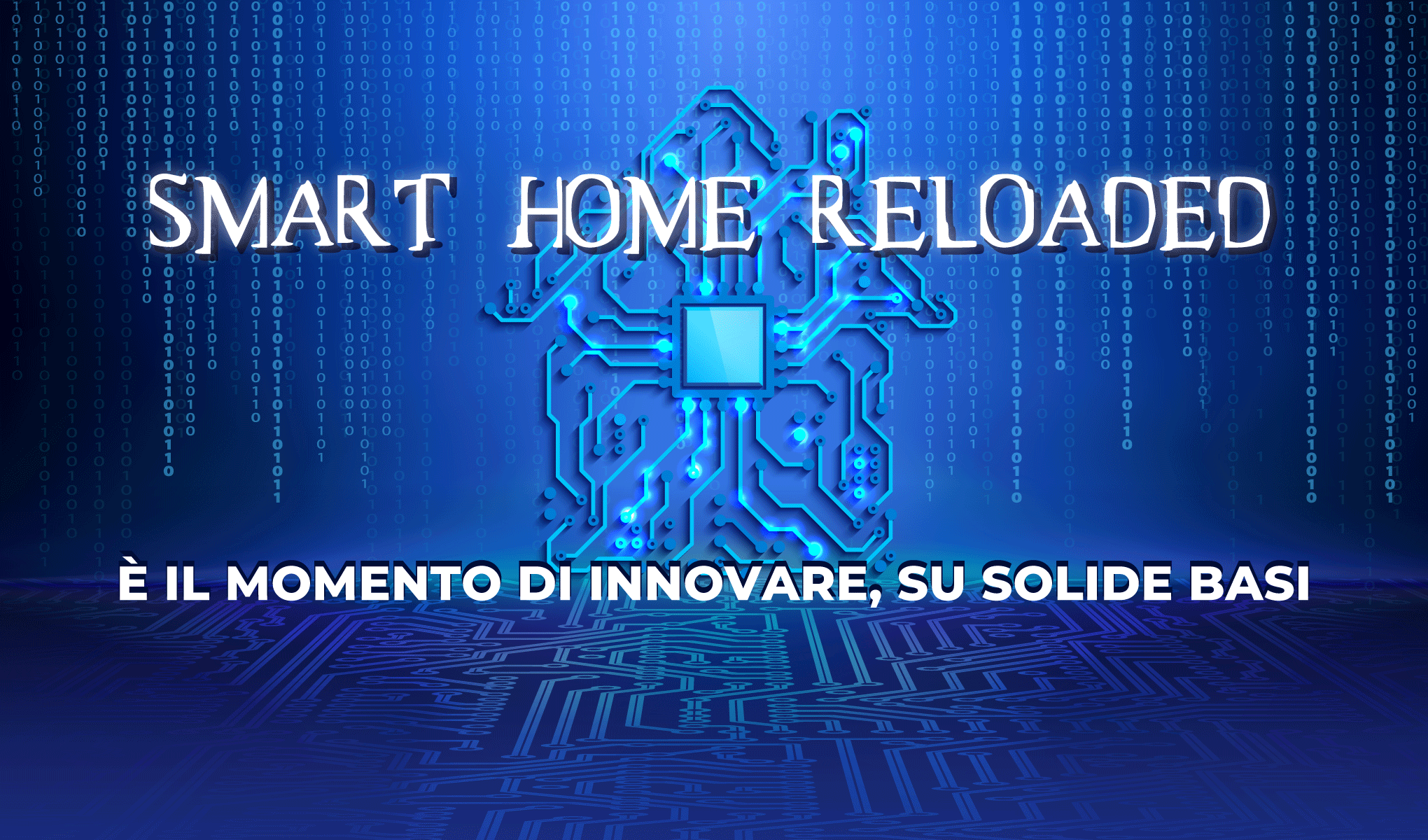 Smart Home Reloaded: è il momento di innovare, su solide basi