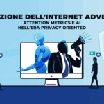 L’evoluzione dell'Internet advertising: Attention Metrics e AI nell'era privacy oriented