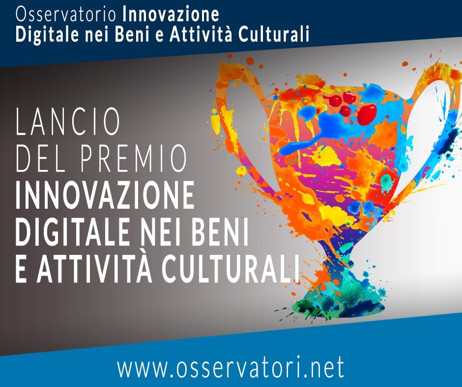 Lancio del Premio Innovazione Digitale nei Beni e Attività Culturali - Osservatorio Innovazione Digitale nei Beni e Attività Culturali, Politecnico Di Milano