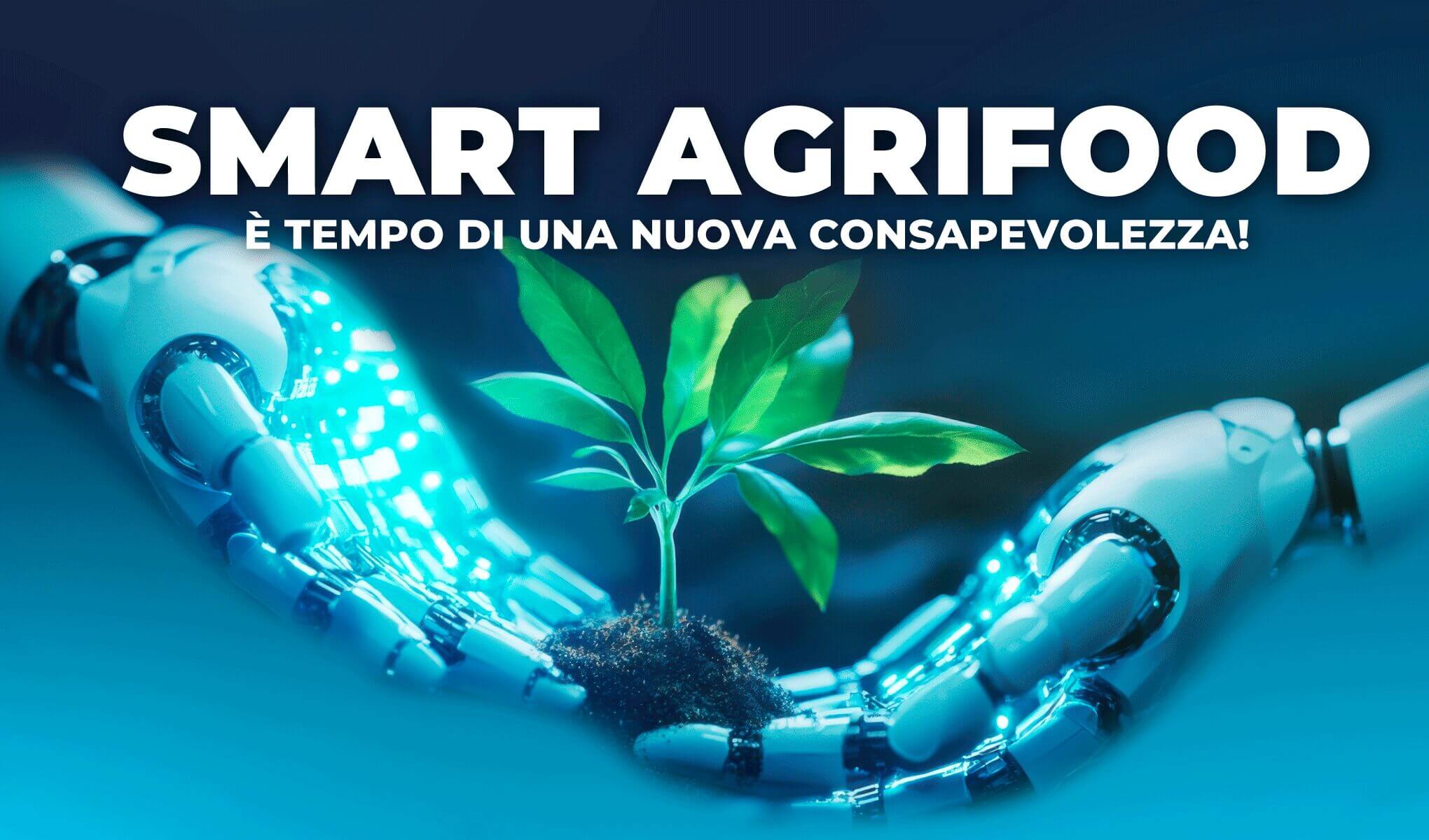 Smart agrifood: è tempo di una nuova consapevolezza! I dati chiave del 2024
