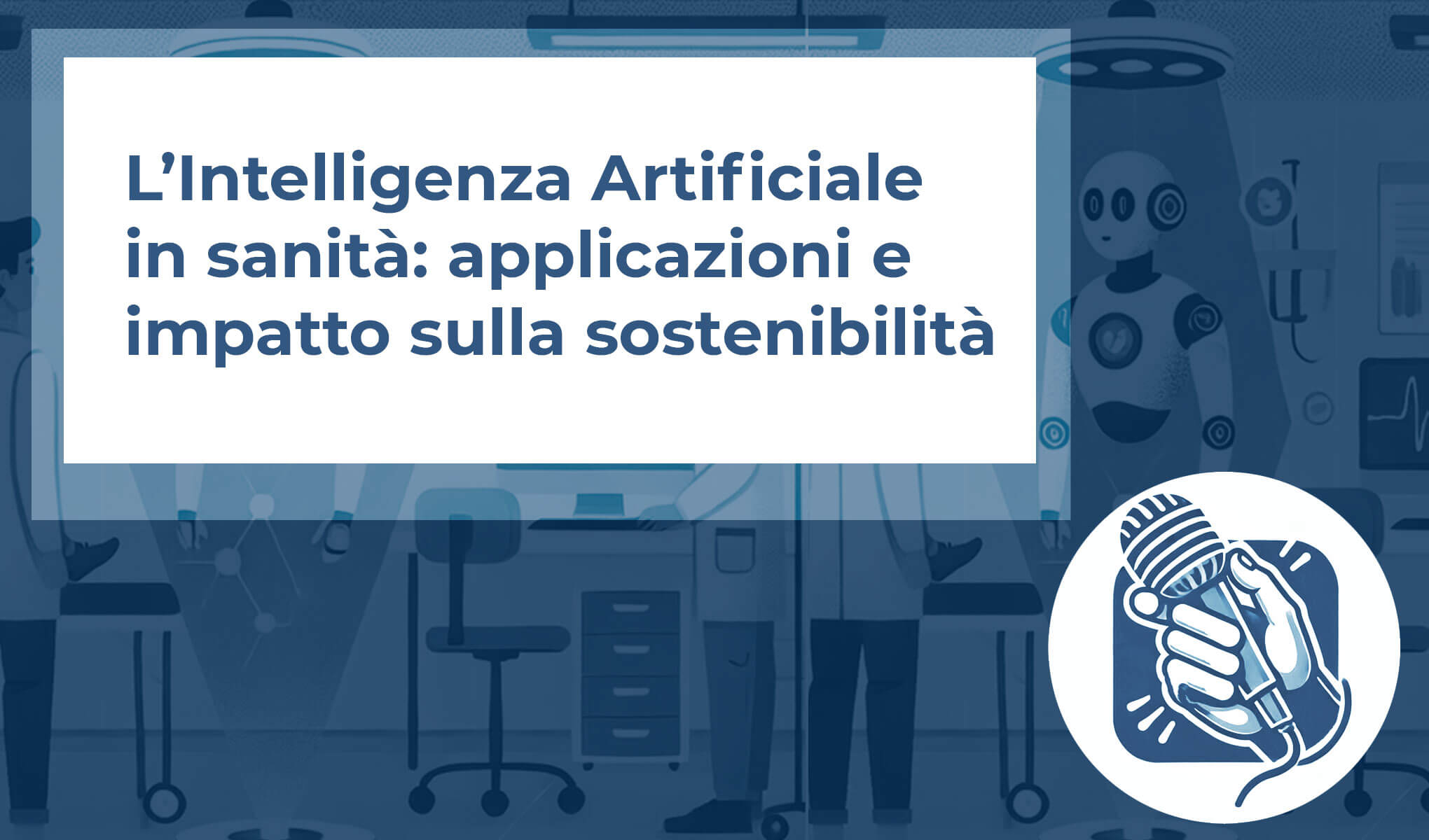 L’Intelligenza Artificiale in sanità: applicazioni e impatto sulla sostenibilità