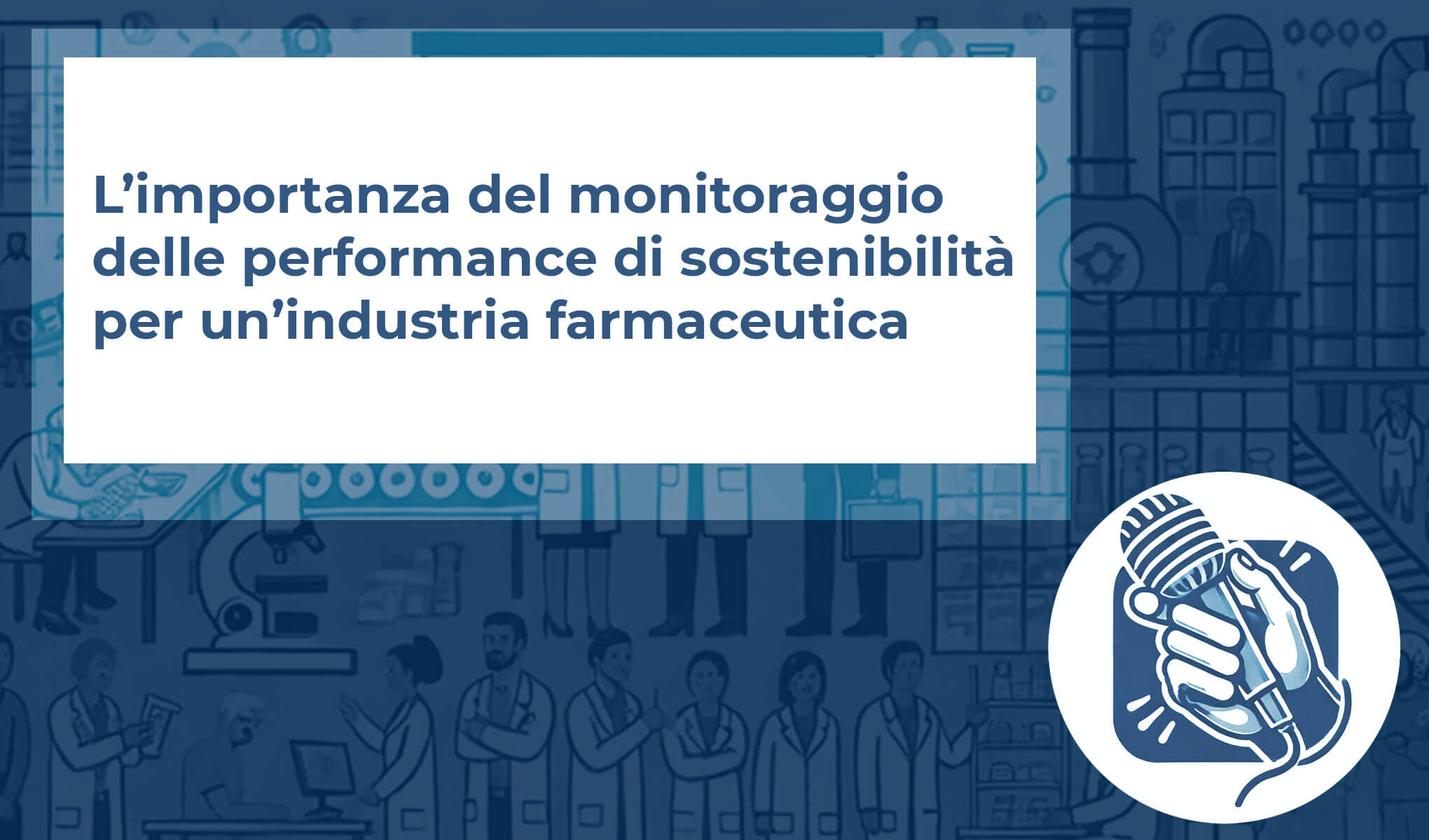 L’importanza del monitoraggio delle performance di sostenibilità per un’industria farmaceutica