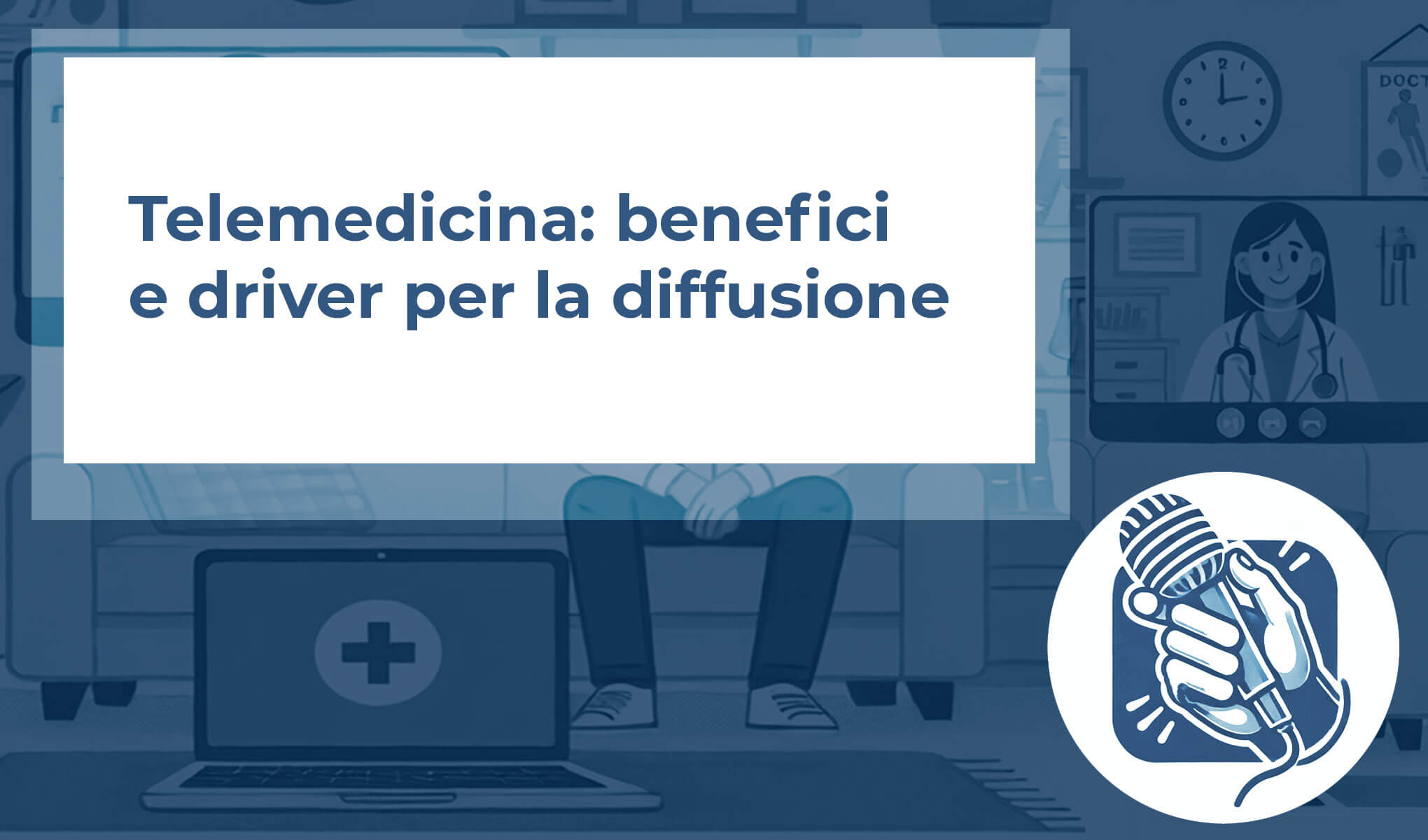 Telemedicina: benefici e driver per la diffusione