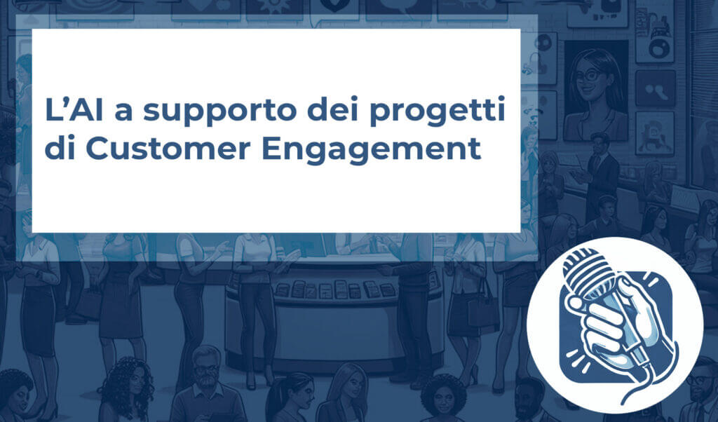 L’AI a supporto dei progetti di Customer Engagement