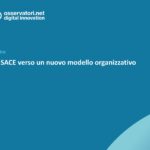 Il percorso di SACE verso un nuovo modello organizzativo