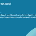 Webuild centralizza le candidature in un unico touchpoint e facilita la collaborazione con le agenzie esterne nel processo di recruiting