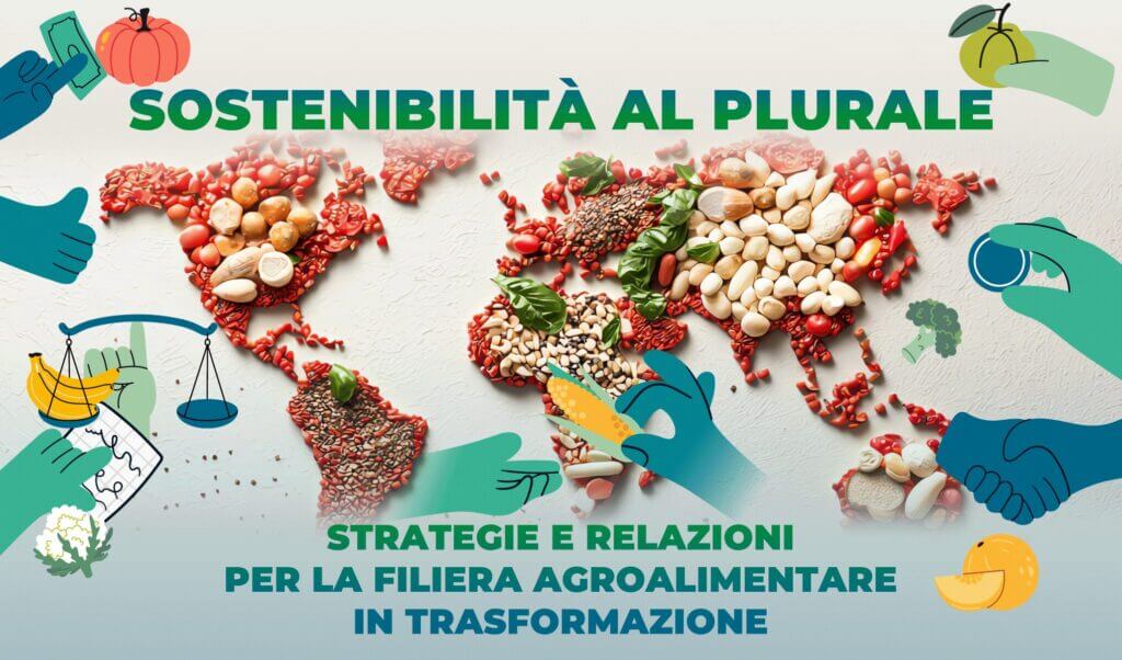 Sostenibilità al plurale: strategie e relazioni per la filiera agroalimentare in trasformazione. I dati chiave 2024-2025.