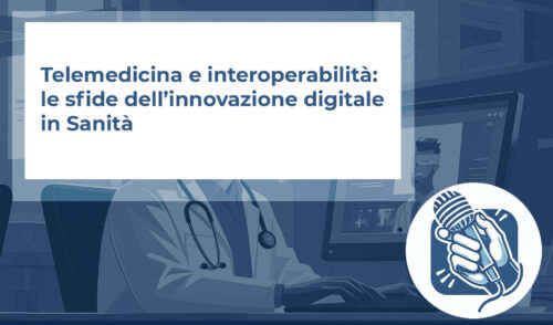 Telemedicina e interoperabilità: le sfide dell’innovazione digitale in Sanità