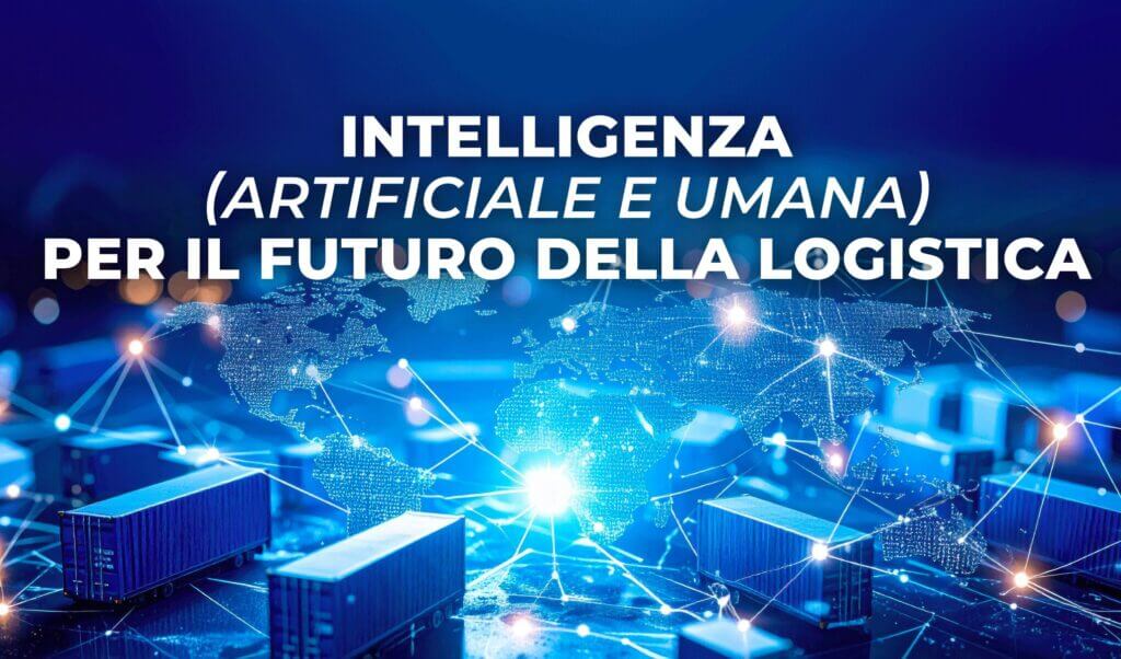 Intelligenza (artificiale e umana) per il futuro della Logistica. I dati chiave della Ricerca 2025